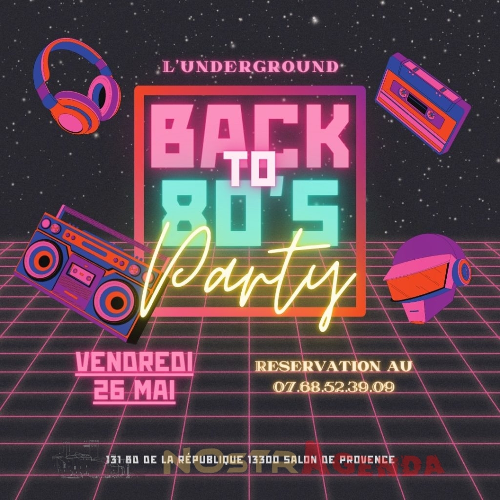 Soirée Back to 80's underground store Salon-de-Provence Agenda Nostragenda soirées